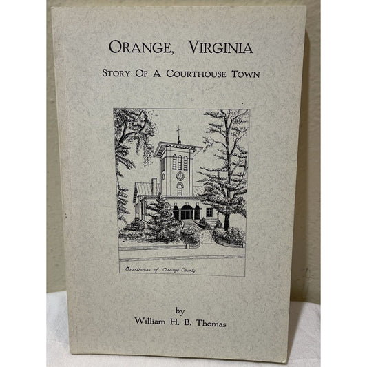 "Orange Virginia Story of a Courthouse Town" by William H.B. Thomas PB 1972